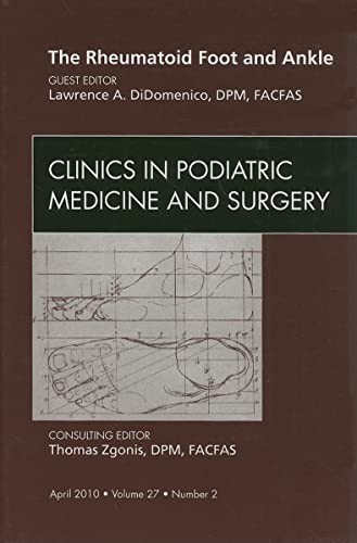 The Rheumatoid Foot and Ankle, An Issue of Clinics in Podiatric Medicine and Surgery (Volume 27-2) (The Clinics: Orthopedics, Volume 27-2)